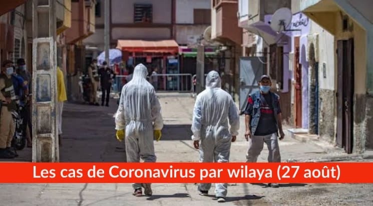 Bilan Coronavirus du 27 Août : Les cas confirmés par wilaya