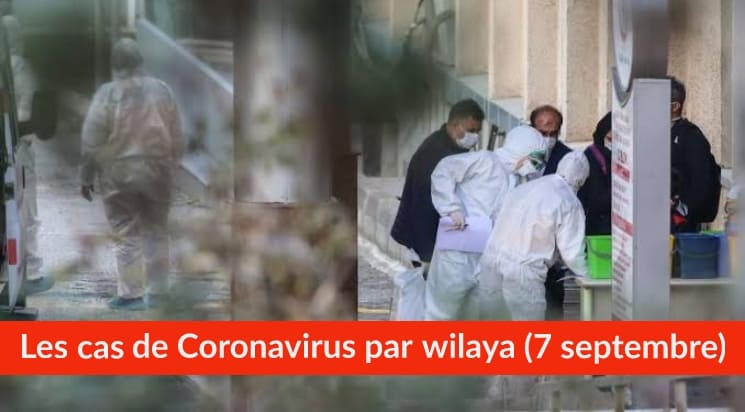 Bilan Coronavirus du 7 septembre : Les cas confirmés par wilaya