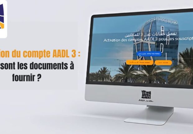 Activation du compte AADL 3 : Quels sont les documents à fournir ?